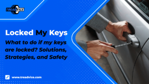 Locked My Keys in My Car: Solutions, Strategies, and Safety